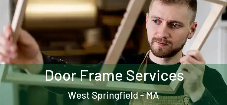  Door Frame Services West Springfield - MA