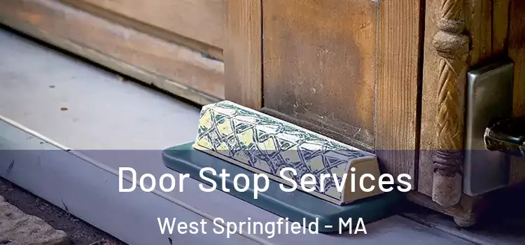  Door Stop Services West Springfield - MA