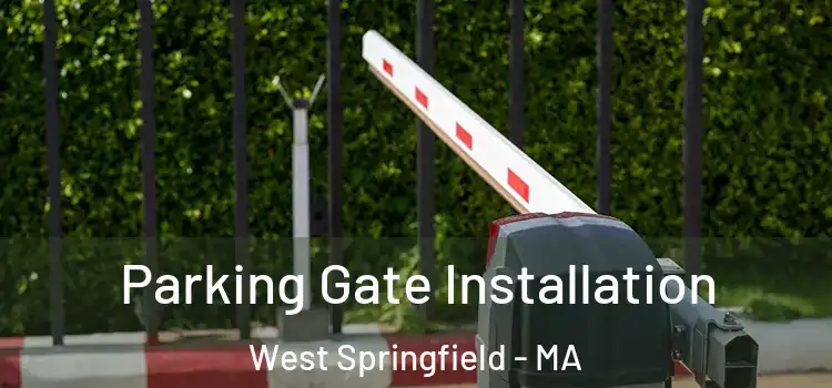  Parking Gate Installation West Springfield - MA